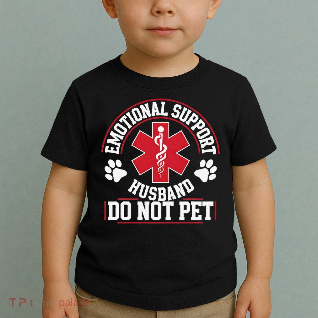 Emotional Support Husband Do Not Pet Toddler T-Shirt