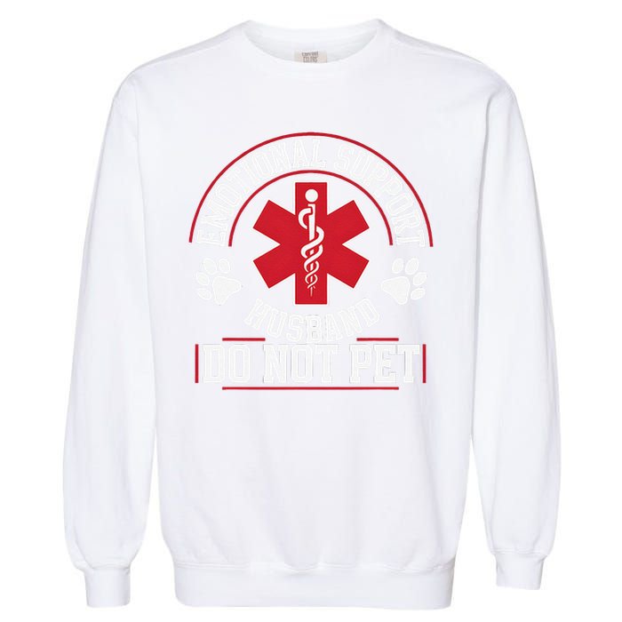 Emotional Support Husband Do Not Pet Garment-Dyed Sweatshirt