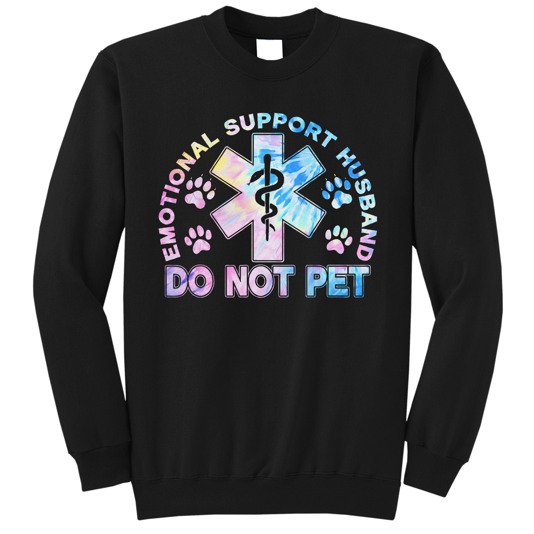 Emotional Support Husband Do Not Pet Tie Dye Tall Sweatshirt