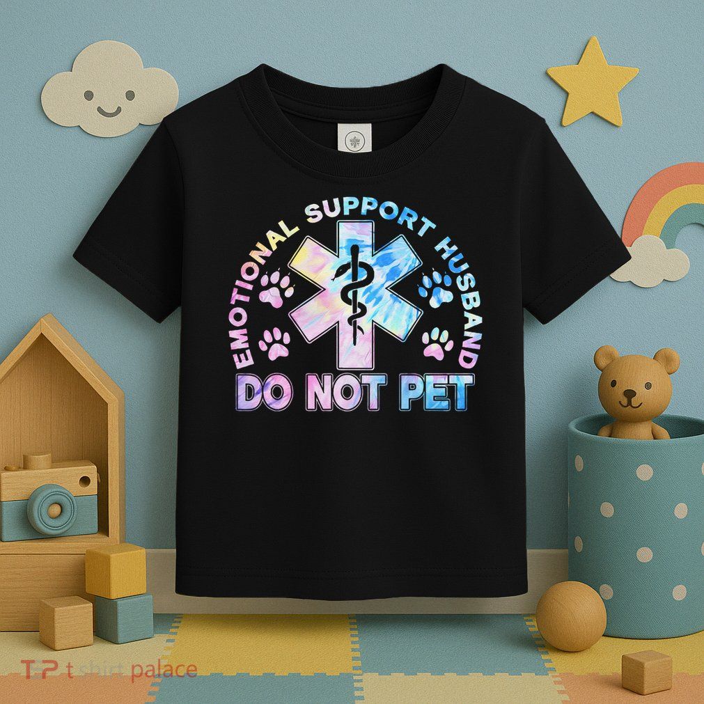 Emotional Support Husband Do Not Pet Tie Dye Toddler T-Shirt