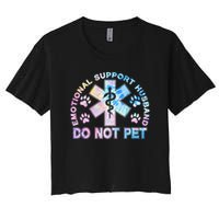 Emotional Support Husband Do Not Pet Tie Dye Women's Crop Top Tee