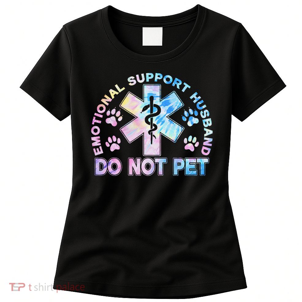 Emotional Support Husband Do Not Pet Tie Dye Womens T-Shirt