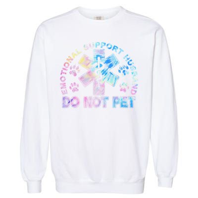 Emotional Support Husband Do Not Pet Tie Dye Garment-Dyed Sweatshirt
