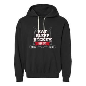 Eat Sleep Hockey Repeat Ice Hockey Player Gift Garment-Dyed Fleece Hoodie