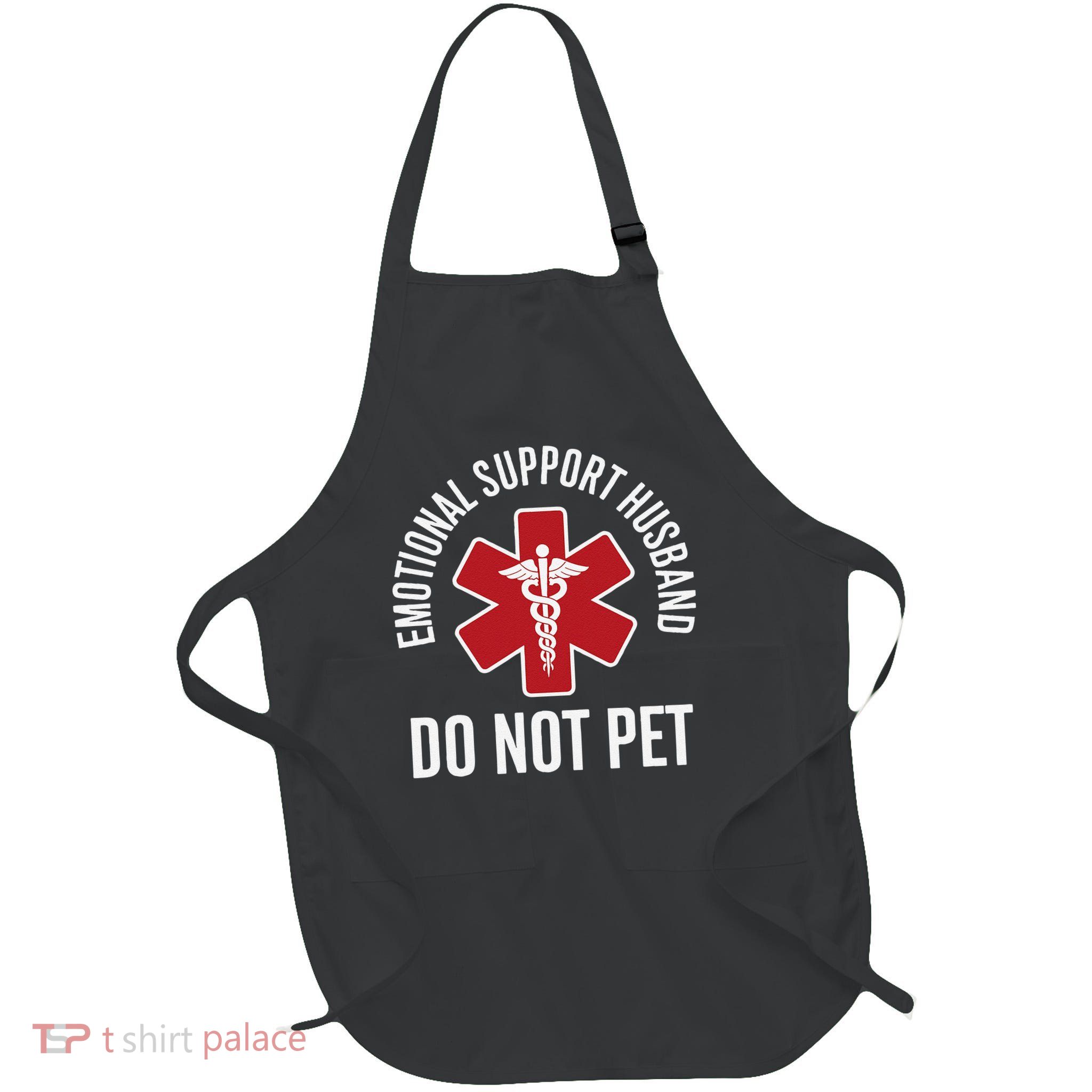 Emotional Support Husband Do Not Pet Apron