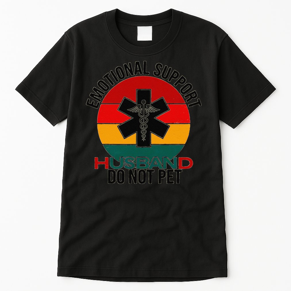 Emotional Support Husband Do Not Pet Funny women Tall T-Shirt