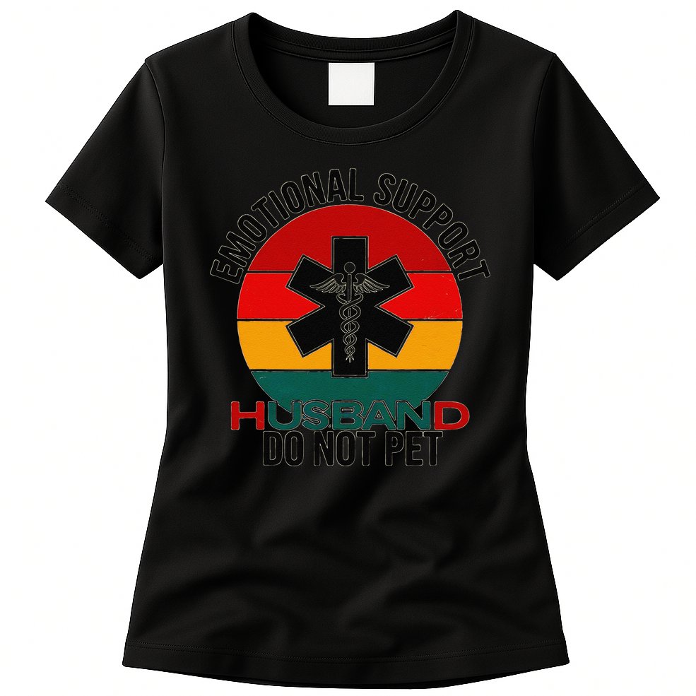 Emotional Support Husband Do Not Pet Funny women Womens T-Shirt