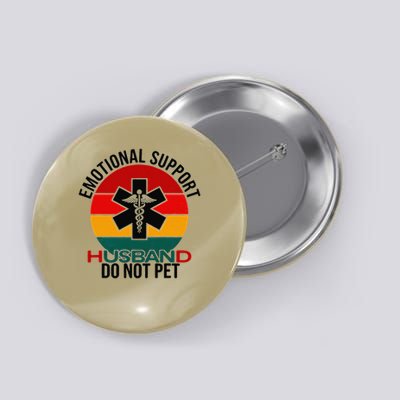 Emotional Support Husband Do Not Pet Funny women Button