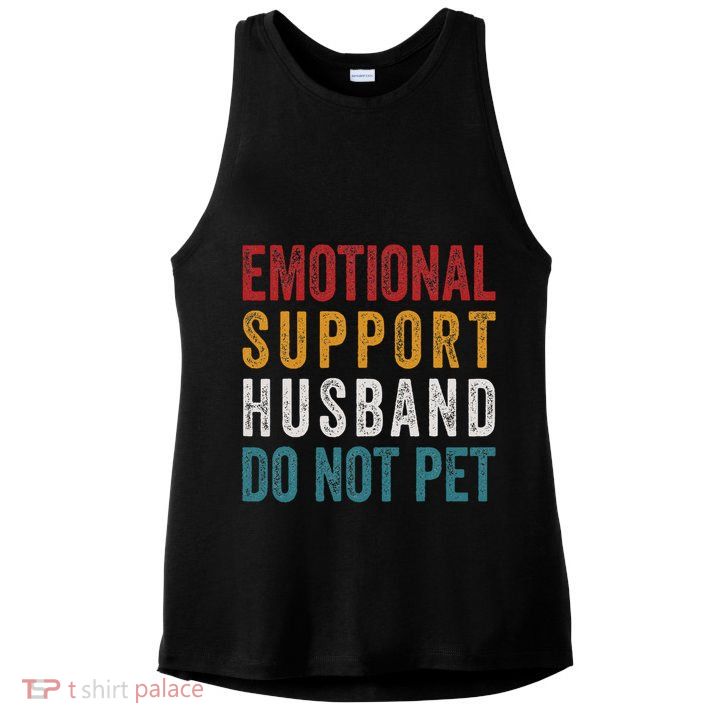 Emotional Support Husband Do Not Pet Funny Husbands Ladies PosiCharge Tri-Blend Wicking Tank