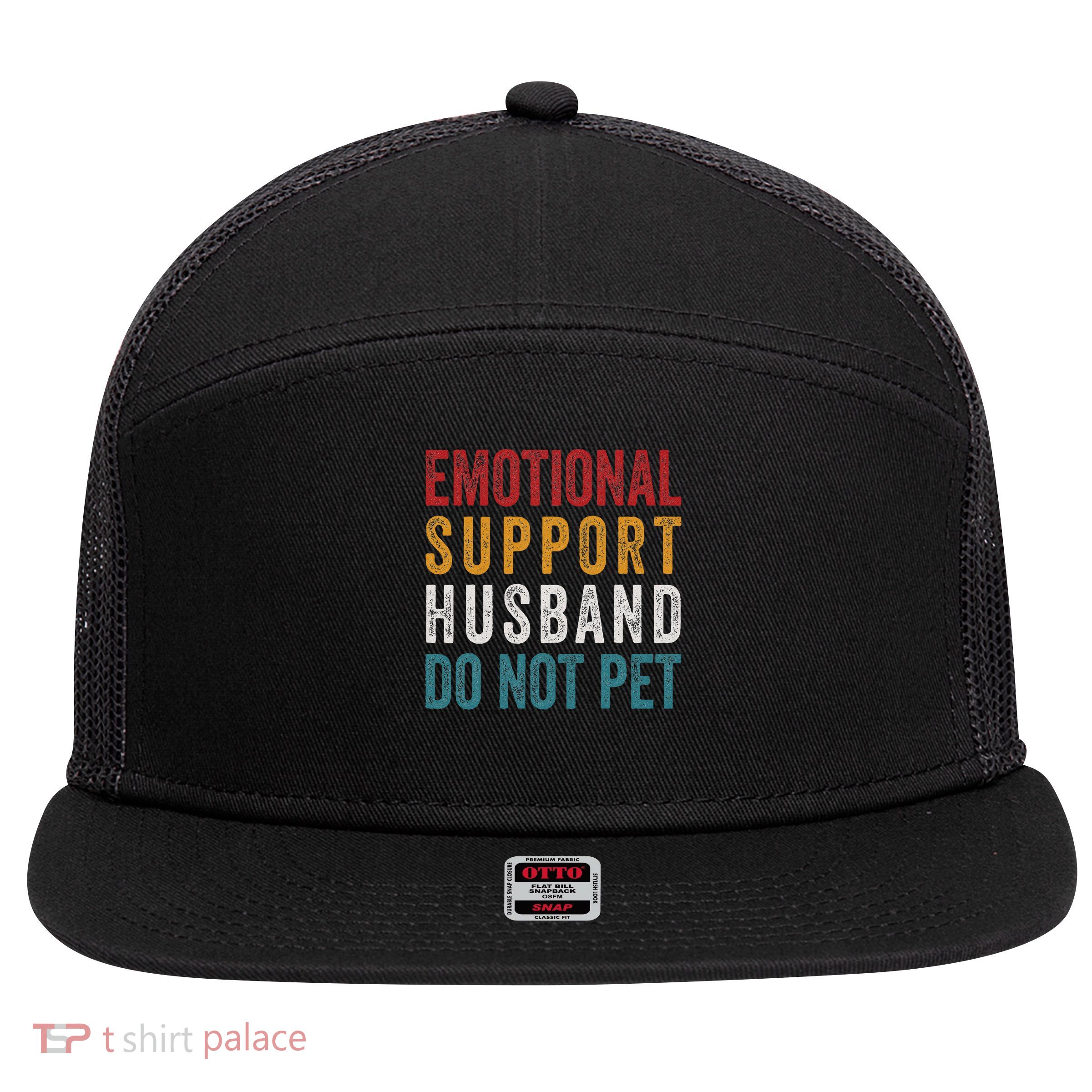 Emotional Support Husband Do Not Pet Funny Husbands 7 Panel Mesh Trucker Snapback Hat