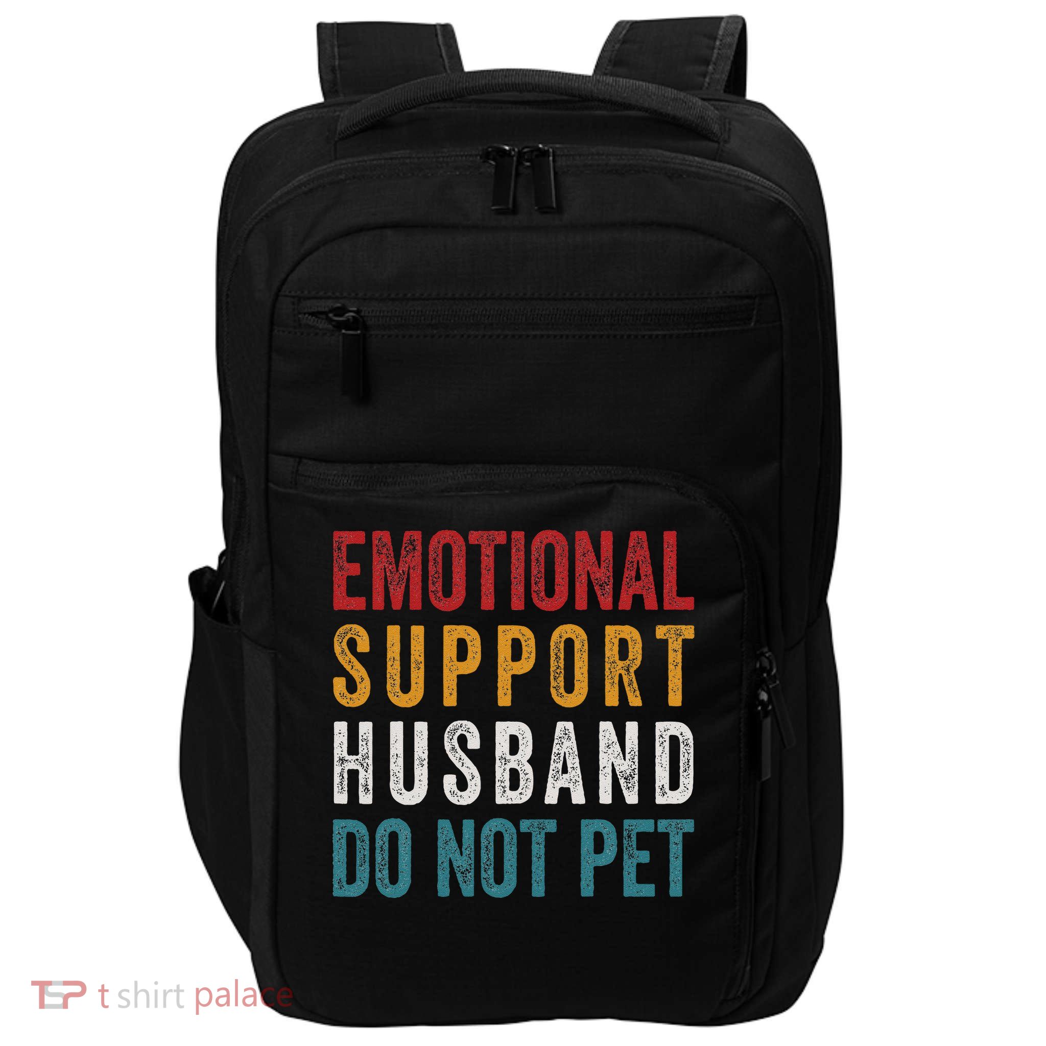 Emotional Support Husband Do Not Pet Funny Husbands Impact Tech Backpack