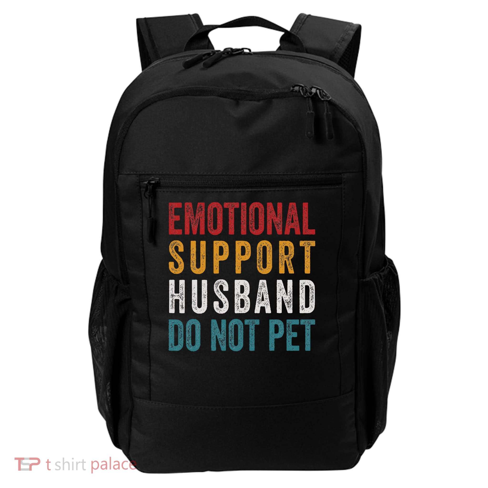 Emotional Support Husband Do Not Pet Funny Husbands Backpack