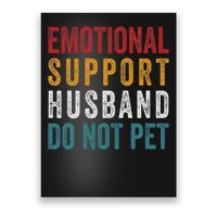 Emotional Support Husband Do Not Pet Funny Husbands Poster