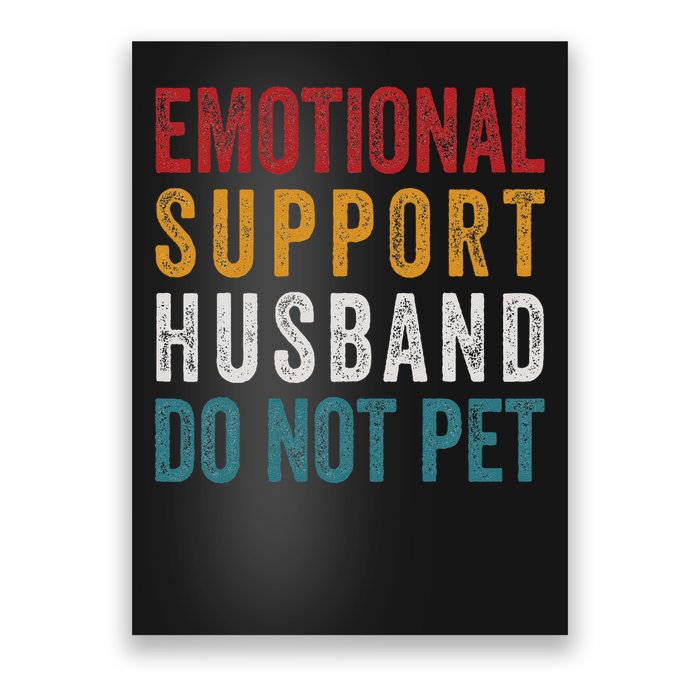 Emotional Support Husband Do Not Pet Funny Husbands Poster