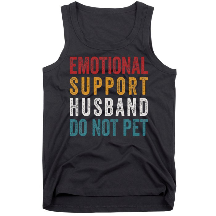Emotional Support Husband Do Not Pet Funny Husbands Tank Top