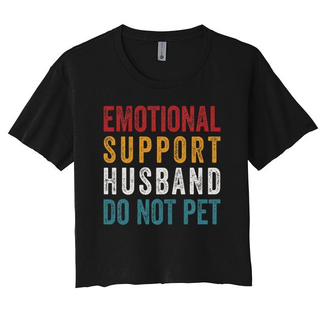Emotional Support Husband Do Not Pet Funny Husbands Crop Top