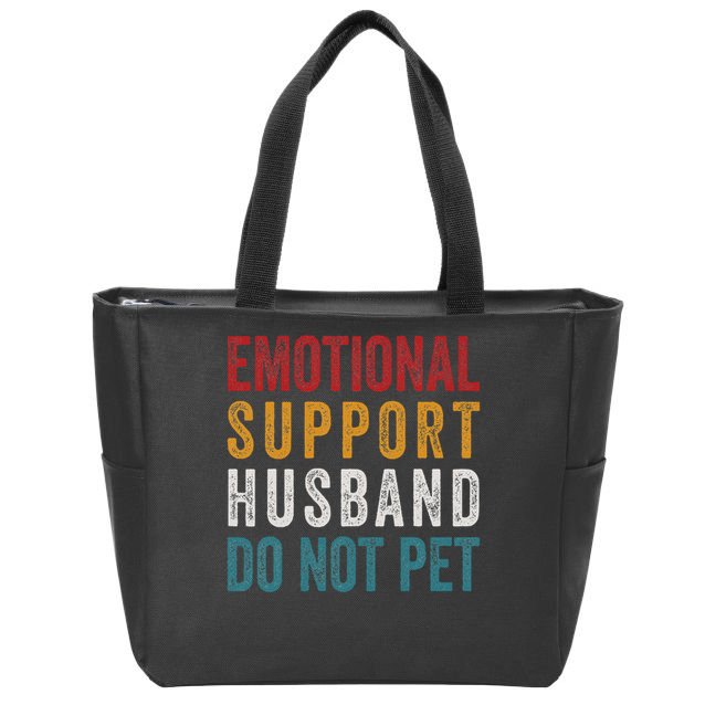 Emotional Support Husband Do Not Pet Funny Husbands Zip Tote Bag