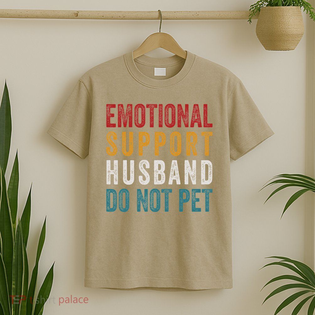 Emotional Support Husband Do Not Pet Funny Husbands T-Shirt