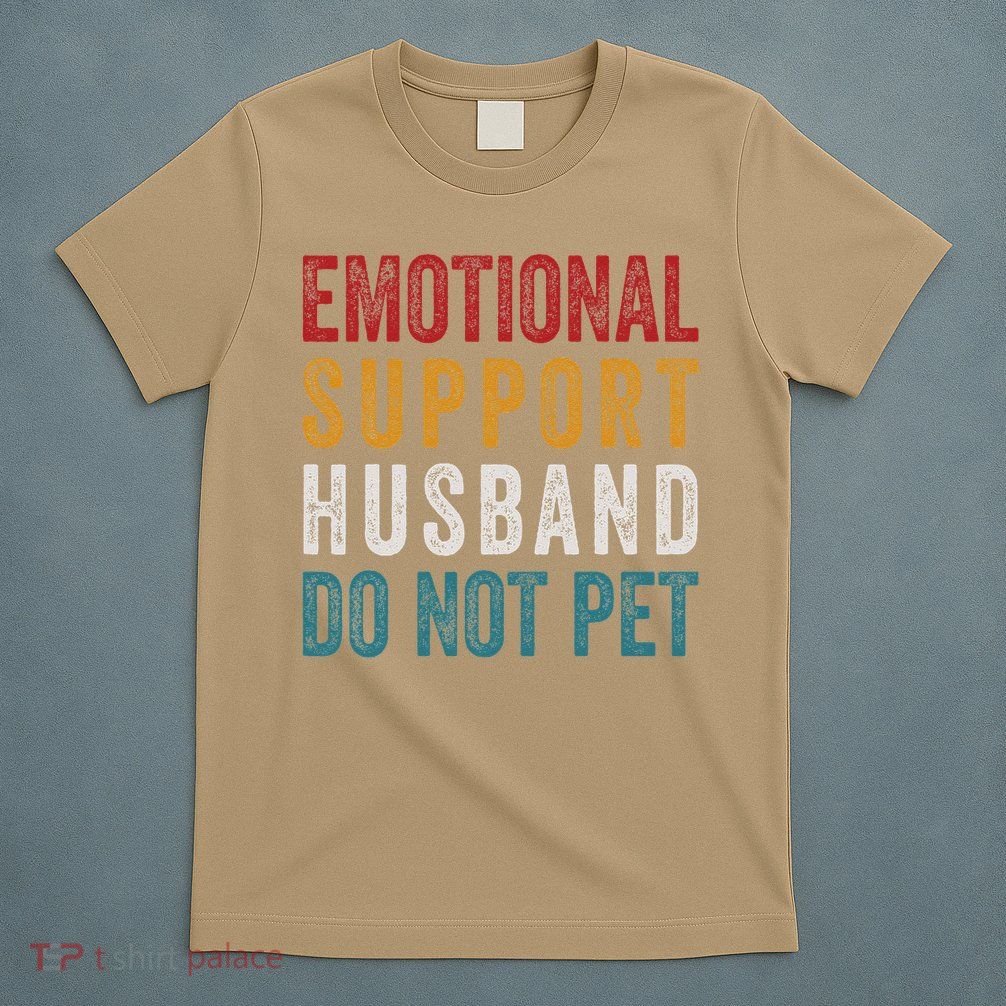 Emotional Support Husband Do Not Pet Funny Husbands T-Shirt