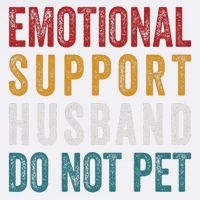 Emotional Support Husband Do Not Pet Funny Husbands Garment-Dyed Sweatshirt