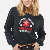 Emotional Support Husband Do Not Pet Cropped Pullover Crew