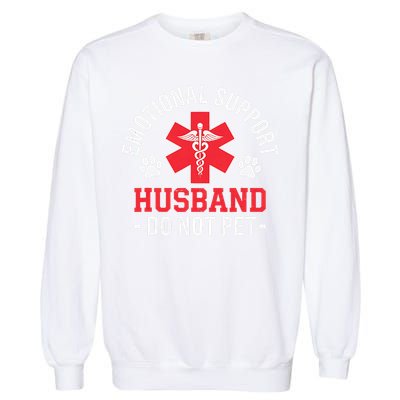 Emotional Support Husband Do Not Pet Garment-Dyed Sweatshirt