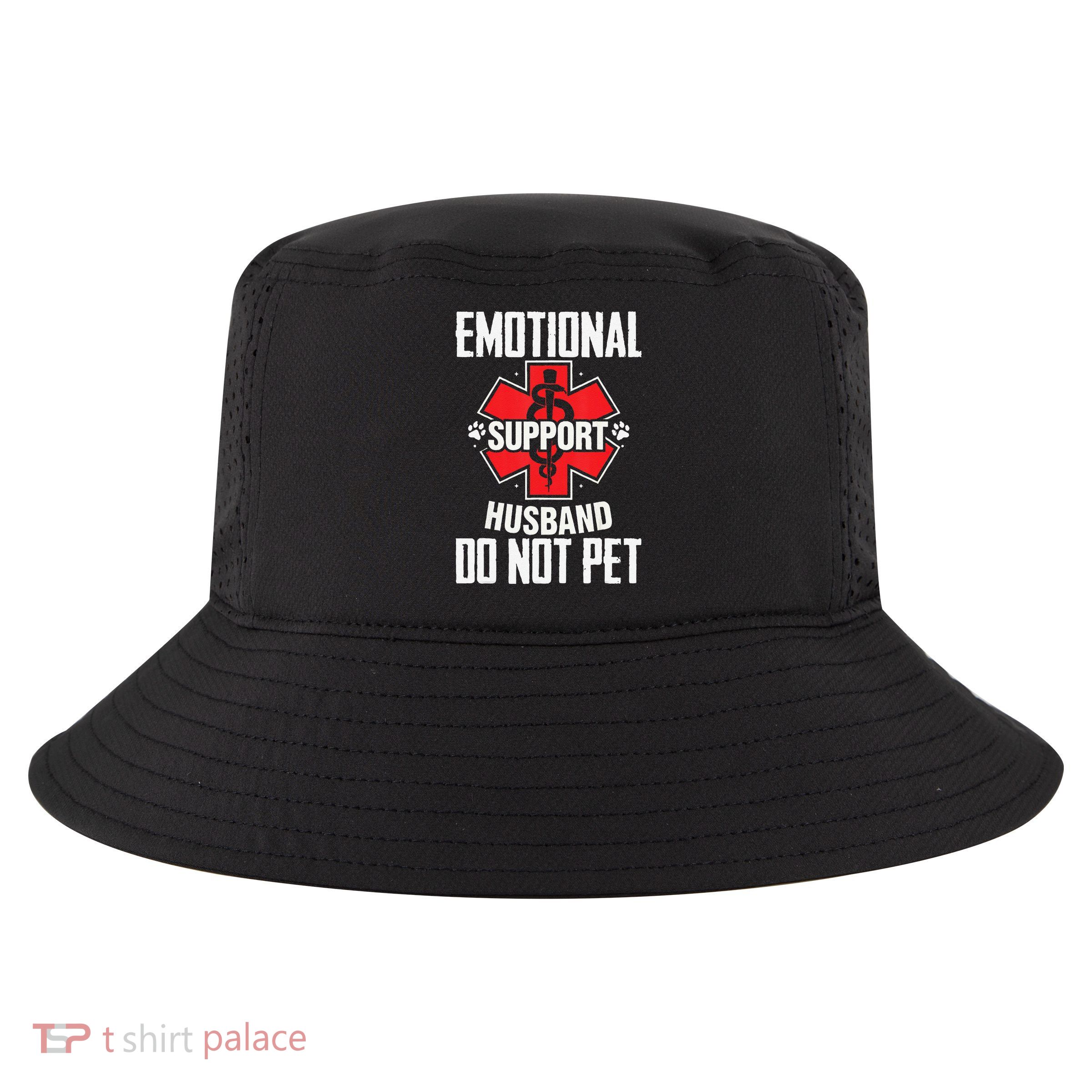 Emotional Support Husband Do Not Pet Cool Comfort Performance Bucket Hat