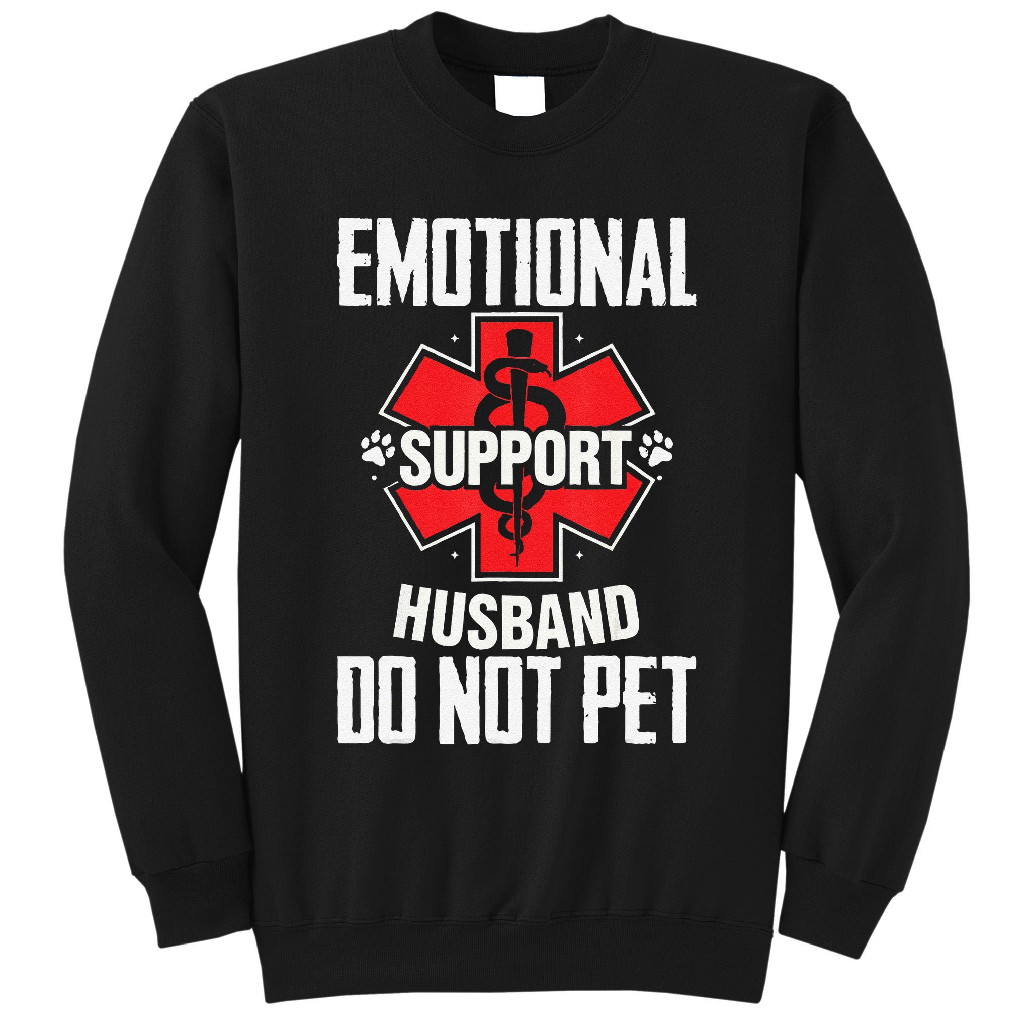Emotional Support Husband Do Not Pet Tall Sweatshirt