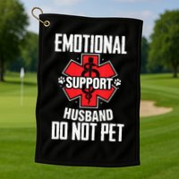Emotional Support Husband Do Not Pet Golf Towel