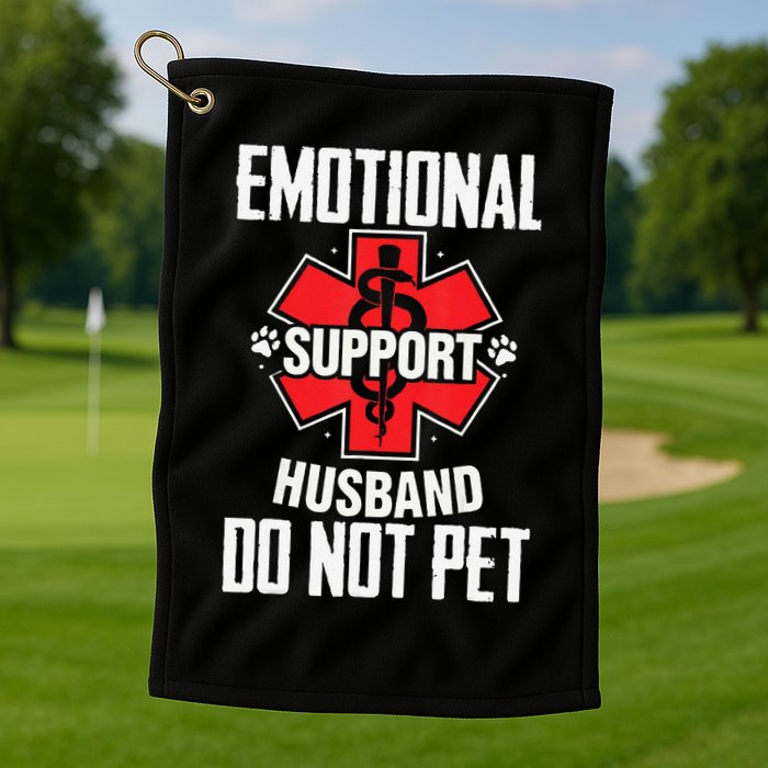 Emotional Support Husband Do Not Pet Golf Towel