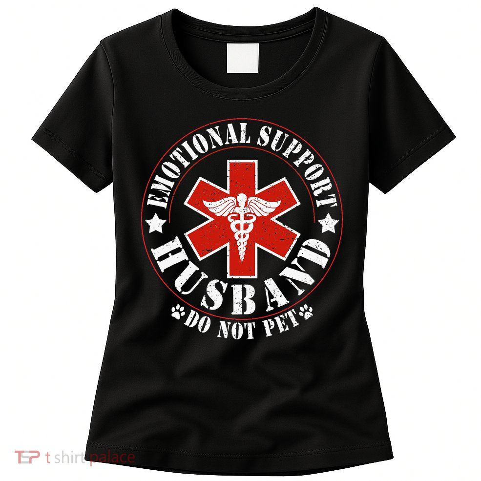 Emotional Support Husband Do Not Pet Funny Husband Womens T-Shirt