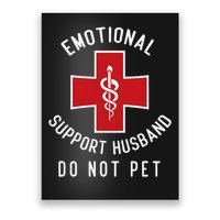 Emotional Support Husband Do Not Pet Funny Poster