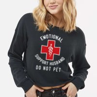 Emotional Support Husband Do Not Pet Funny Cropped Pullover Crew