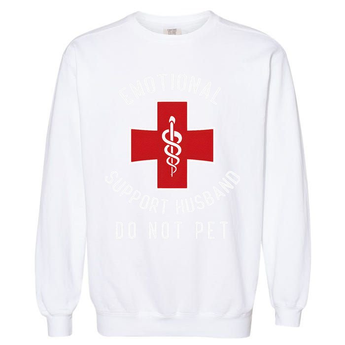 Emotional Support Husband Do Not Pet Funny Garment-Dyed Sweatshirt