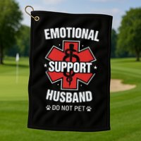Emotional Support Husband Do Not Pet Golf Towel