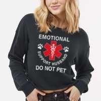 Emotional Support Husband Do Not Pet Cropped Pullover Crew