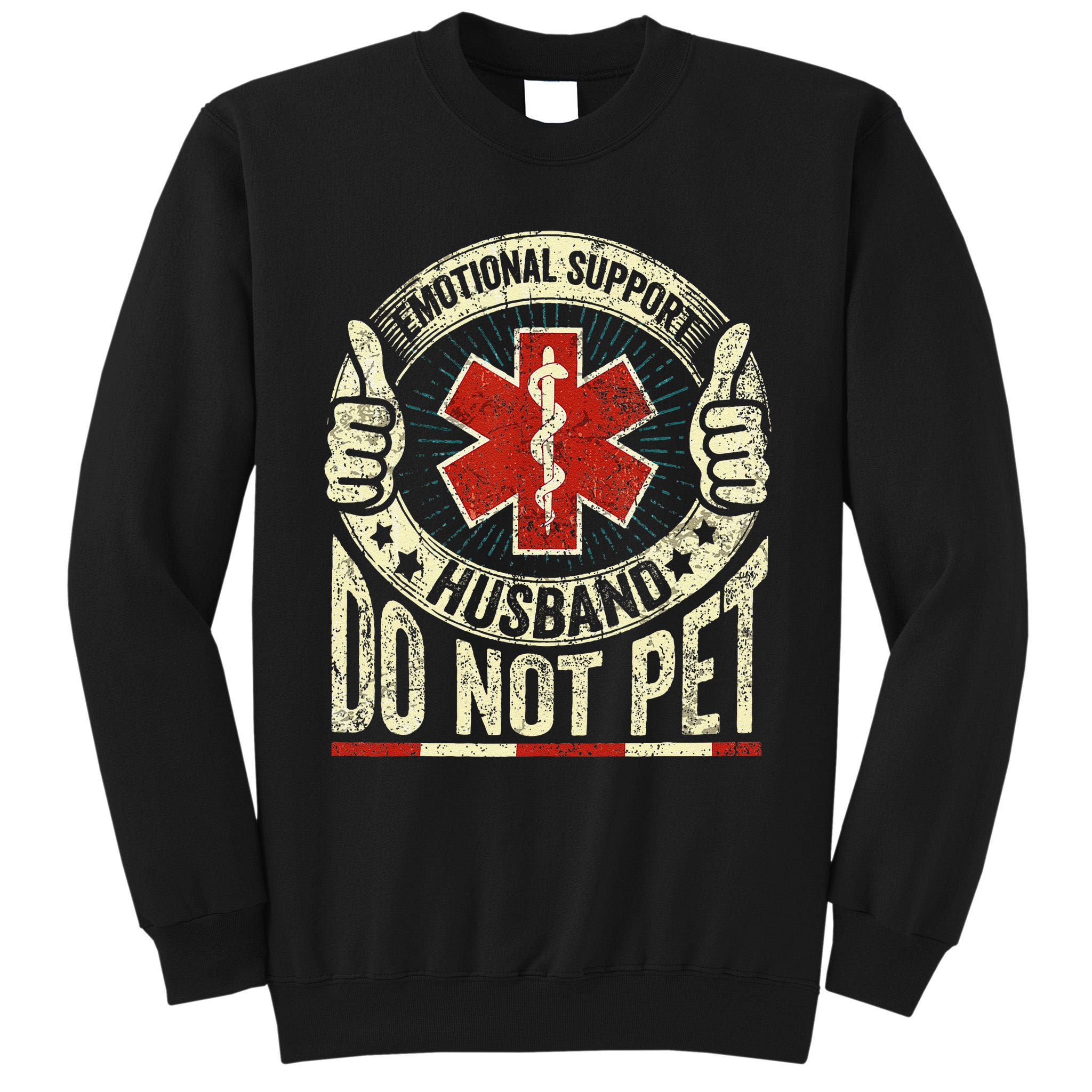 Emotional Support Husband Do Not Pet Tall Sweatshirt