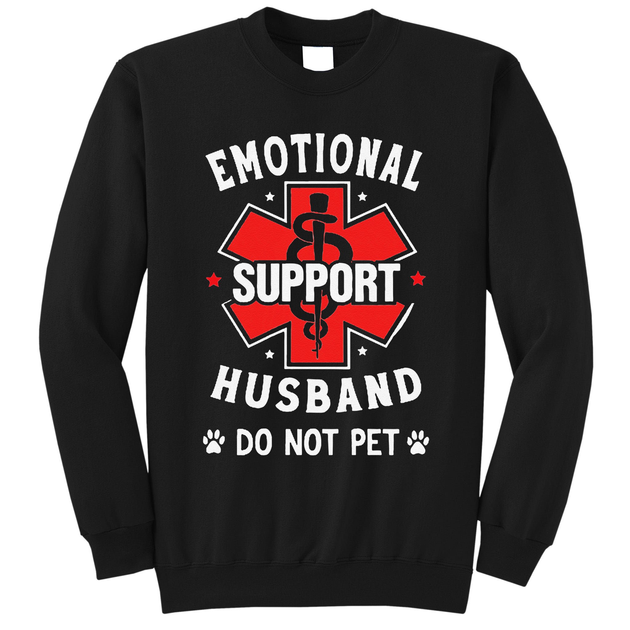 Emotional Support Husband Do Not Pet Tall Sweatshirt