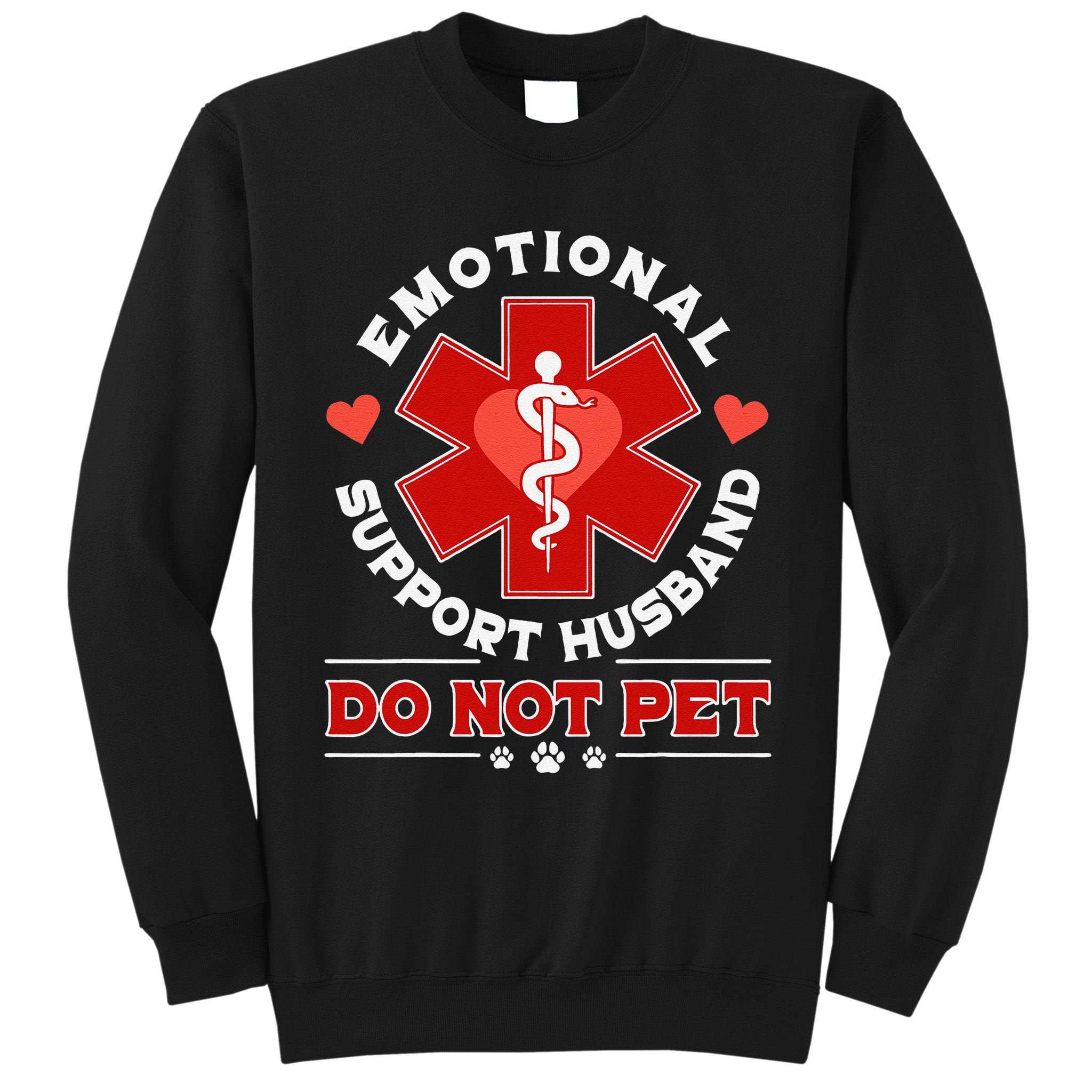 Emotional Support Husband Do Not Pet Tall Sweatshirt