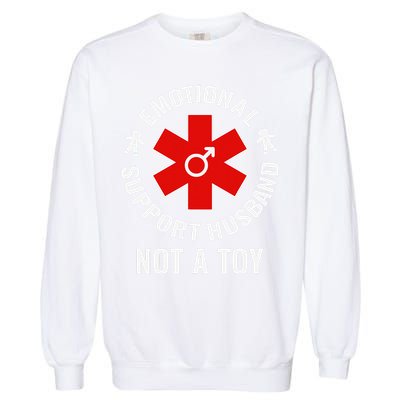 Emotional Support Husband Not A Toy Garment-Dyed Sweatshirt