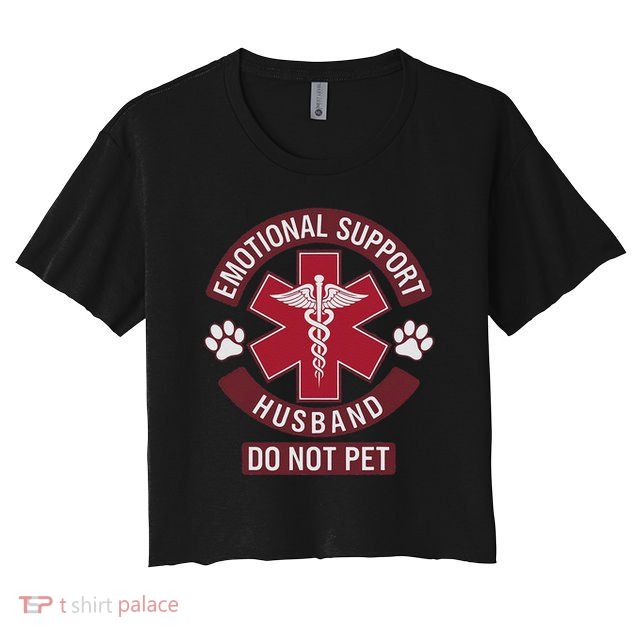 Emotional Support Husband Do Not Pet Crop Top