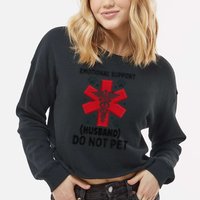 Emotional Support Husband Do Not Pet Cropped Pullover Crew
