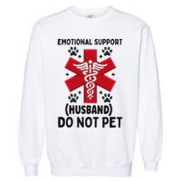 Emotional Support Husband Do Not Pet Garment-Dyed Sweatshirt