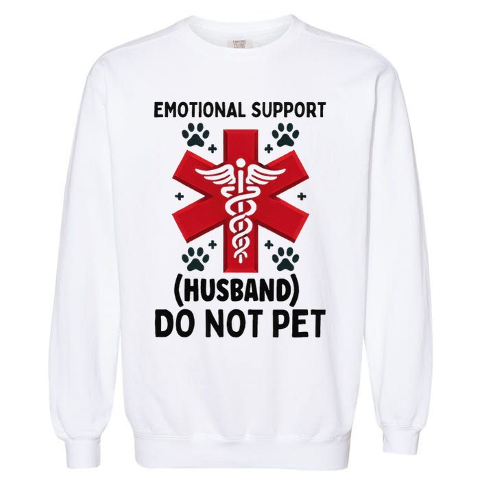 Emotional Support Husband Do Not Pet Garment-Dyed Sweatshirt
