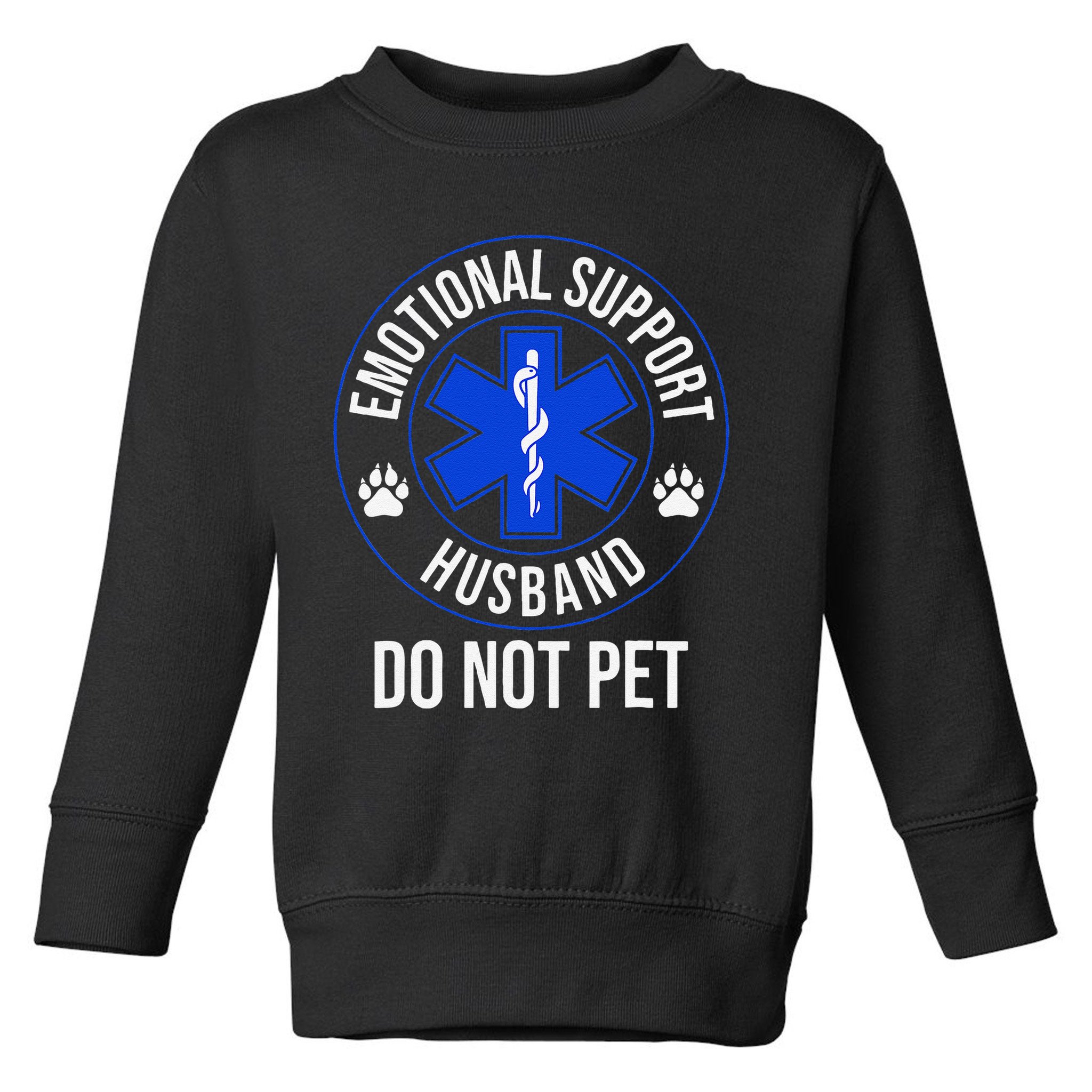 Emotional Support Husband Do Not Pet Funny Trendy Women Toddler Sweatshirt