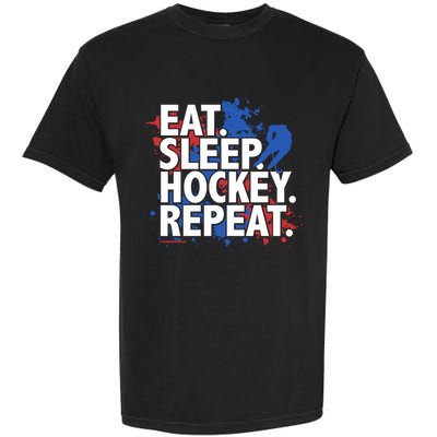 Eat Sleep Hockey Repeat Funny Hockey Player Saying Slogan Gift Garment-Dyed Heavyweight T-Shirt