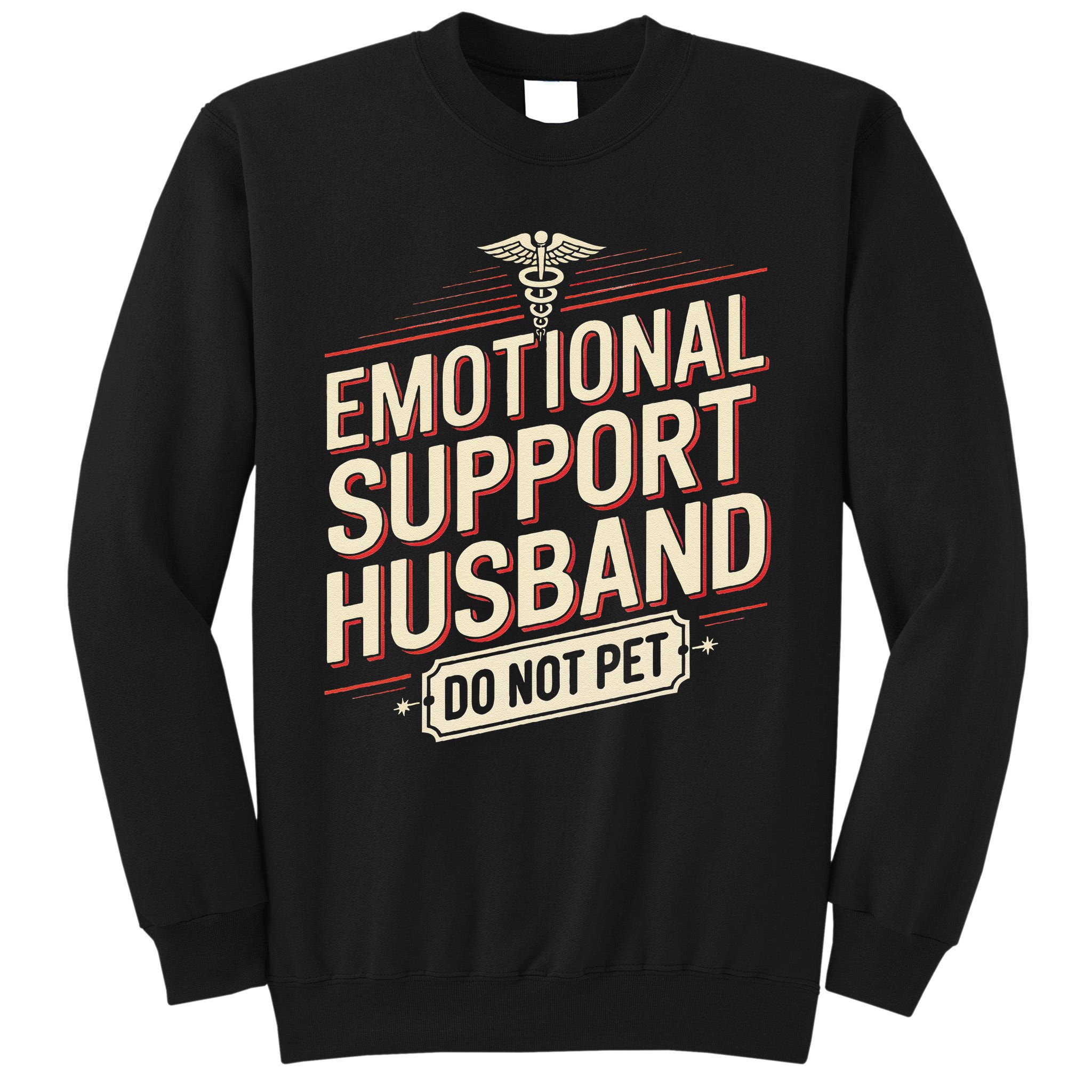 Emotional Support Husband Do Not Pet Tall Sweatshirt