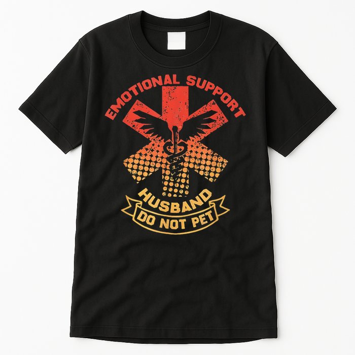 Emotional Support Husband Do Not Pet Tall T-Shirt