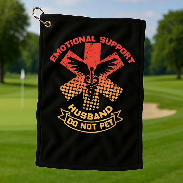 Emotional Support Husband Do Not Pet Golf Towel