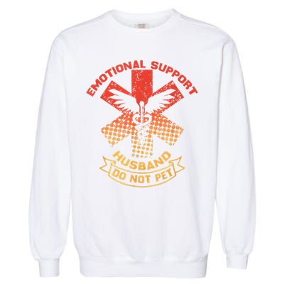 Emotional Support Husband Do Not Pet Garment-Dyed Sweatshirt